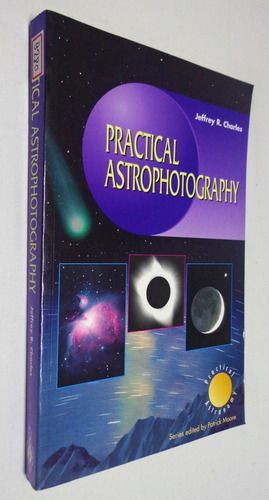 Practical Astrophotography - Jeffrey R. Charles