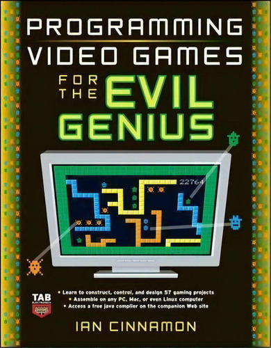 Programming Video Games For The Evil Genius, De Ian Cinnamon. Editorial Mcgraw-hill Education - Europe, Tapa Blanda En Inglés