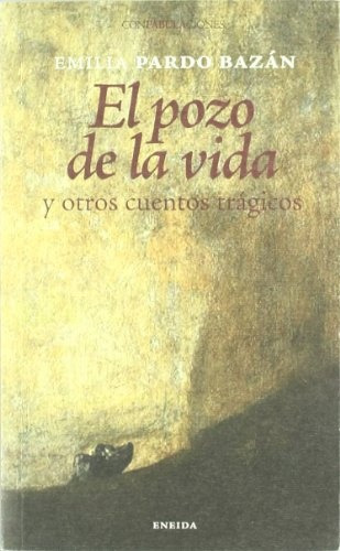 El Pozo De La Vida Y Otros Cuentos Trágicos - Emilia Pardo B