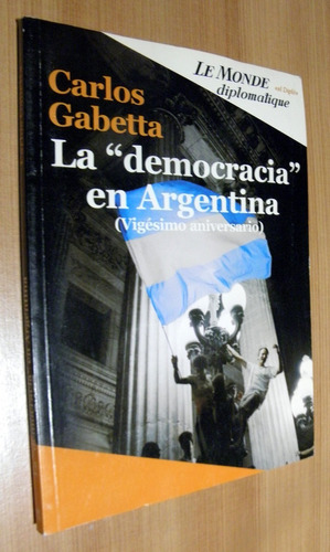 La Democracia En Argentina - Carlos Gabetta - Le Monde