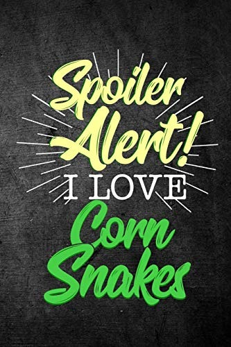 Spoiler Alert I Love Corn Snakes Funny Reptile Journal For P