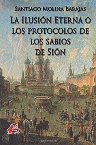 Libro La Ilusiã³n Eterna O Los Protocolos De Los Sabios D...