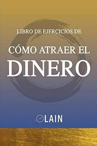  Libro - Como Atraer El Dinero - Libro De Ejercicios: 1