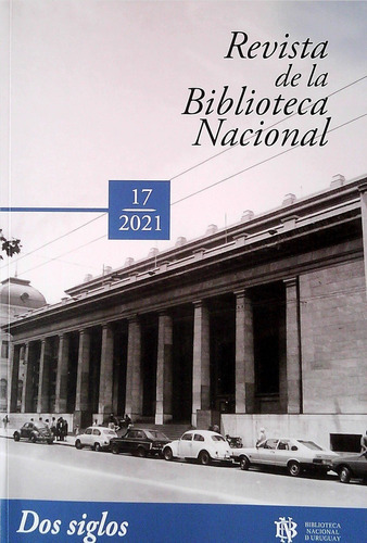 Revista De La Biblioteca Nacional 17. 2021 Dos Siglos  -