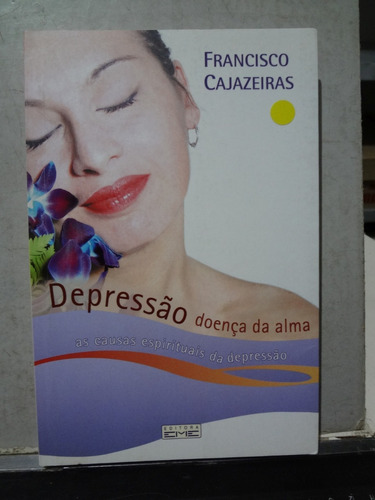 Livro Depressão - Doença Da Alma Francisco Cajazeiras