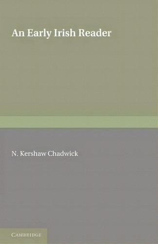 An Early Irish Reader, De N. Kershaw Chadwick. Editorial Cambridge University Press, Tapa Blanda En Inglés