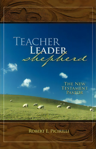 Teacher, Leader, Shepherd, De Robert E Picirilli. Editorial Randall House Publications, Tapa Blanda En Inglés
