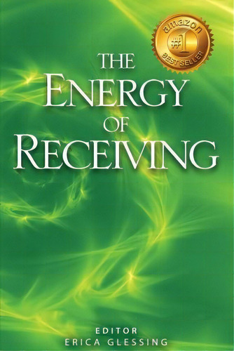 The Energy Of Receiving, De Erica Glessing. Editorial Happy Publishing, Tapa Blanda En Inglés