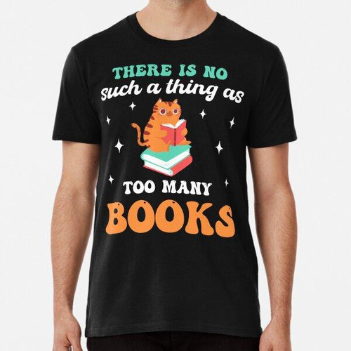 Remera Demasiados Libros Con Un Libro De Lectura De Gatos Al