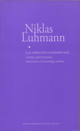 Los Derechos Fundamentales Como Institucion, De Luhmann, Niklas., Vol. Abc. Editorial Universidad Iberoamericana De Mexico, Tapa Blanda En Español, 1