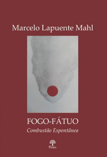 Fogo-fátuo: Combustão Espontânea, De Mahl, Marcelo Lapuente. Editora Pontes Editores, Capa Mole Em Português