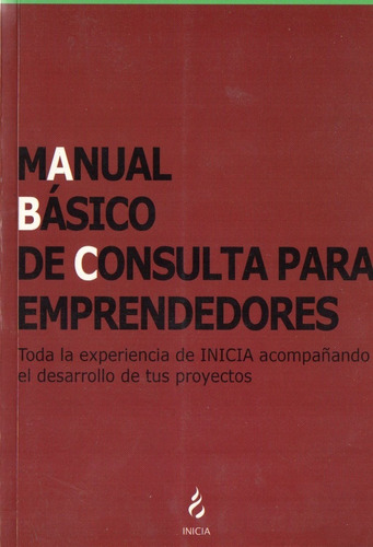 Inicia - Manual Basico De Consulta Para Emprendedores