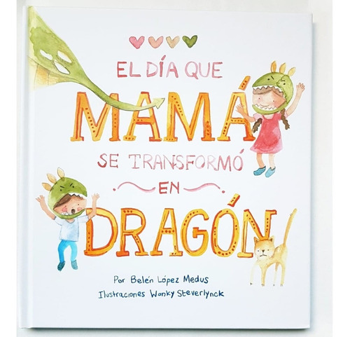 El día que Mamá se transformó en Dragón, de Lopez Medus, Belen. Editorial EDICIÓN DE AUTOR, tapa blanda en español, 2020