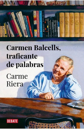 Libro Carmen Balcells, Traficante De Palabras - Carmen Riera