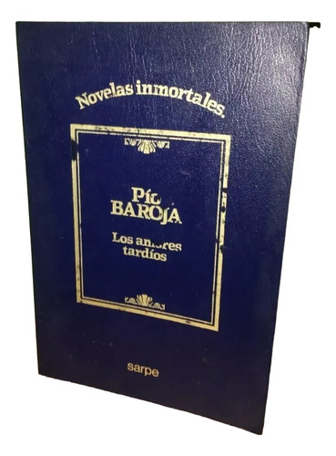 Libro, Los Amores Tardíos De Pío Baroja.