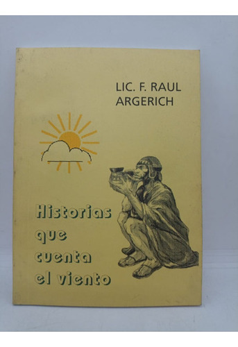 Historias Que Cuenta El Viento - F. Raul Argerich - Usado 