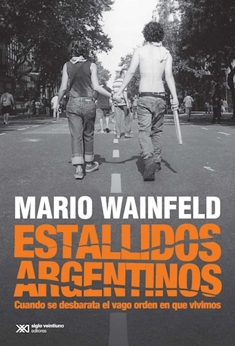 Estallidos Argentinos, Mario Wainfeld, Sxxi