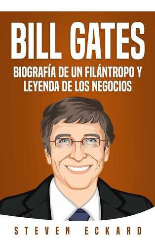 Libro Bill Gates: Biografía De Un Filántropo Y Leyenda  Lbm3