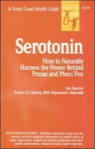 Serotonin : The Brain's Natural Antidepressant And Appetite Inhibitor, De Syd Baumel. Editorial Keats Pub Inc, Tapa Blanda En Inglés