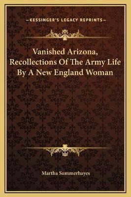 Libro Vanished Arizona, Recollections Of The Army Life By...