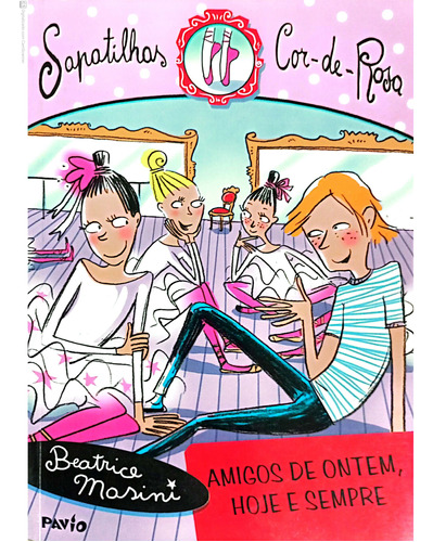 Livro Sapatilhas Cor-de-rosa - Amigos De Ontem ,hoje E Sempre - Mansini, Beatrice [2005]