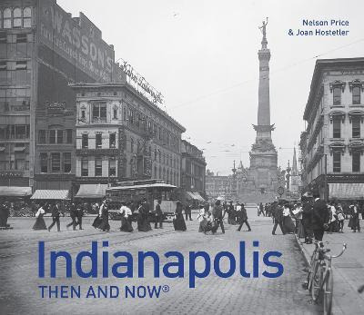 Indianapolis Then And Now (r) - Nelson Price