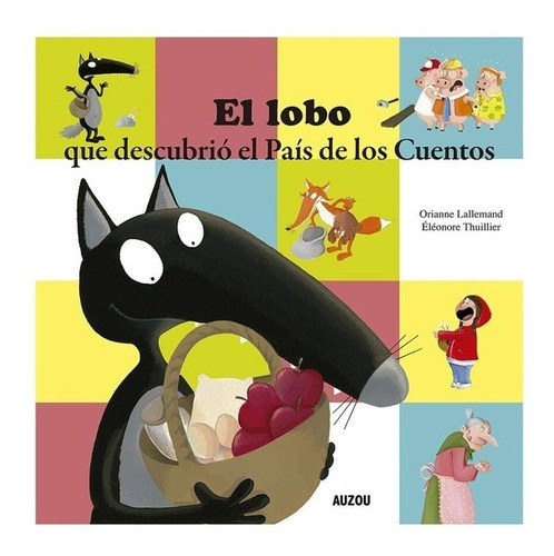 Lobo Que Descubrio El Pais De Los Cuentos, El, De Orianne Lallemand. Editorial Auzou En Español