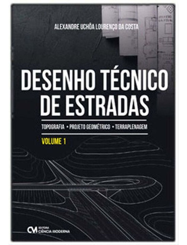Libro Desenho Tecnico De Estradas Vol 01 De Costa Alexandre