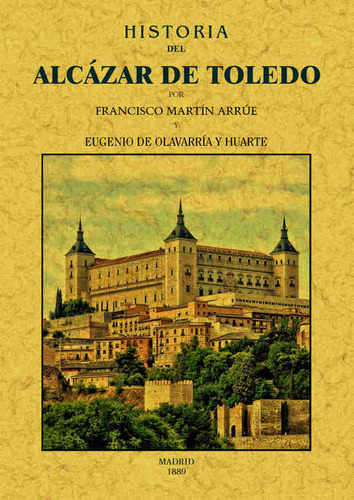 Libro Historia Del Alcazar De Toledo - Martin Arrue, Fran...