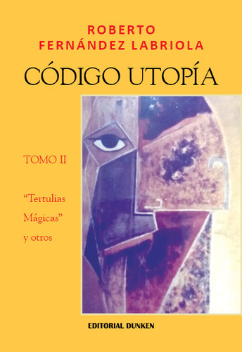 Codigo Utopia Tomo Ii.  Tertulias Magicas  Y Otros. Poemario