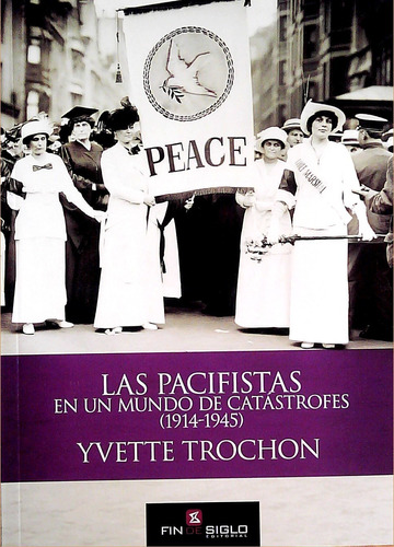 Pacifistas En Un Mundo De Catastrofes 1914 - 1945, Las  - Tr