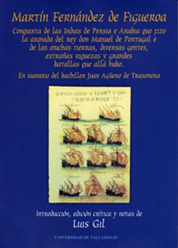 Martin Fernãândez De Figueroa: Conquista De Las Indias De Persia E Arabia Que Fizo La Armada De..., De Gil Fernandez, Luis. Editorial Ediciones Universidad De Valladolid, Tapa Blanda En Español