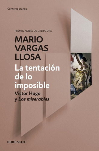 La tentación de lo imposible: Víctor Hugo y Los Miserables, de Vargas Llosa, Mario. Serie Contemporánea Editorial Debolsillo, tapa blanda en español, 2016