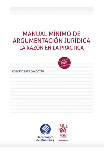 Manual Mínimo De Argumentación Jurídica La Razón En La Práctica, De Roberto Lara Chagoyan. Editorial Tirant Lo Blanch, Tapa Blanda En Español, 2021