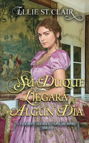 Su Duque Llegara Algun Dia: 2 -y Fueron Felices Para Siempre