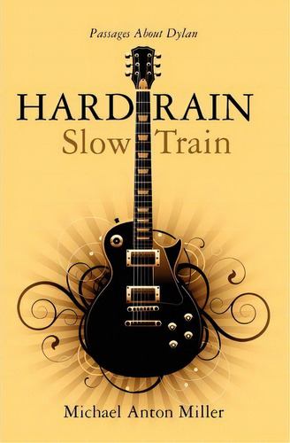 Hard Rain/slow Train, De Michael Anton Miller. Editorial Jupiter Hollow Media Llc, Tapa Blanda En Inglés