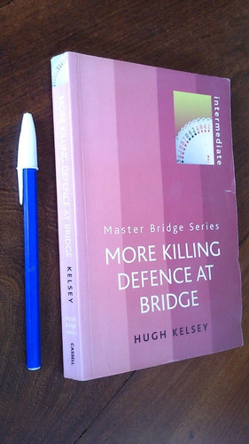 More Killing Defence At Bridge - Hugh Kelsey