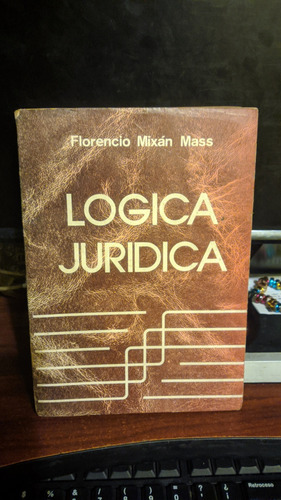 Lógica Jurídica - Florencio Mixán Mass