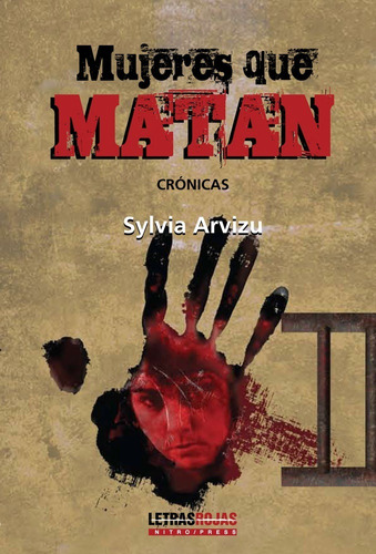 Mujeres que matan, de Arvizu, Sylvia. Serie Letras Rojas Editorial Nitro-Press, tapa blanda en español, 2013