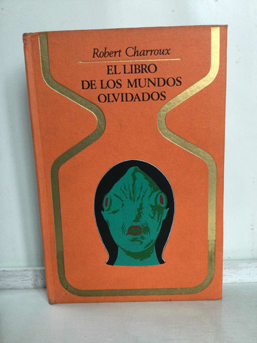 El Libro De Los Mundos Olvidados - Robert Charroux