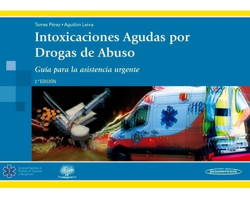 Intoxicaciones Agudas Por Drogas De Abuso 2º Edicion