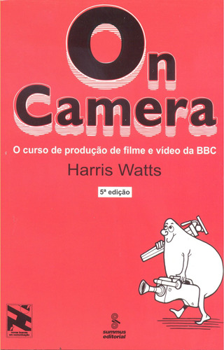 On camera: o curso de produção de filme e vídeo da BBC, de Watts, Harris. Editora Summus Editorial Ltda., capa mole em português, 1990