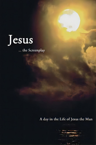 Jesus ... The Screenplay, De Frederick David Graves. Editorial Createspace Independent Publishing Platform, Tapa Blanda En Inglés