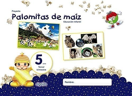 Proyecto Palomitas De Maíz. Educación Infantil. 5 Años. Terc