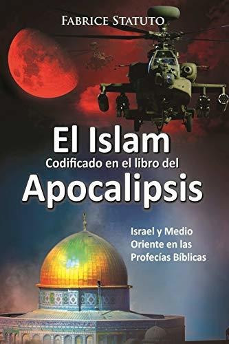 El Islam Codificado En El Libro Del Apocalipsis, De Fabrice Statuto. Editorial Lulu Com, Tapa Blanda En Español