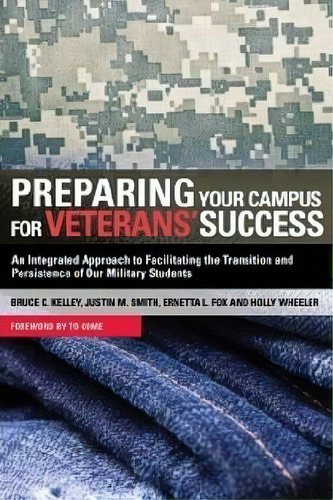 Preparing Your Campus For Veterans' Success, De Bruce Kelley. Editorial Stylus Publishing, Tapa Dura En Inglés