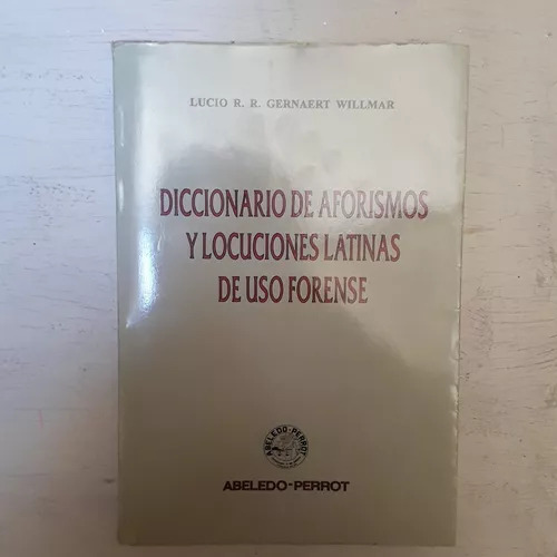 Diccionario De Aforismos Y Locuciones Latinas De Uso Forense