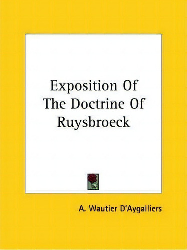 Exposition Of The Doctrine Of Ruysbroeck, De A Wautier D'aygalliers. Editorial Kessinger Publishing, Tapa Blanda En Inglés