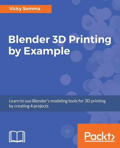 Libro: Impresión 3d En Blender Con Un Ejemplo: Aprenda A Usa