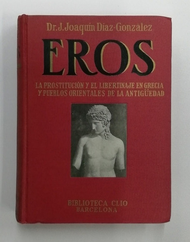 Eros La Prostitución Y El Libertinaje En Grecia Y Pueblos Or